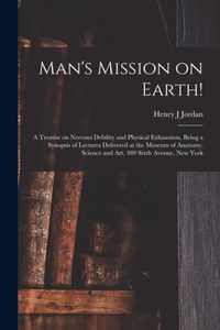 Man's Mission on Earth!