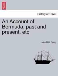 An Account of Bermuda, Past and Present, Etc