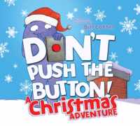 Don&apos;t Push the Button! A Christmas Adventure