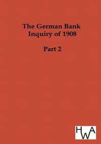 The German Bank Inquiry of 1908