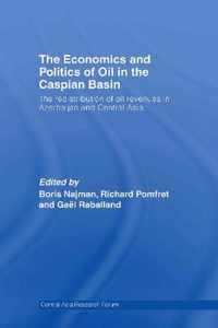 The Economics and Politics of Oil in the Caspian Basin