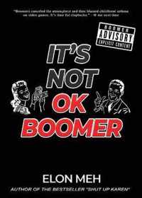It's Not OK Boomer