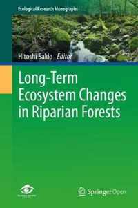 Long Term Ecosystem Changes in Riparian Forests
