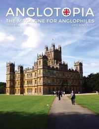 Anglotopia Magazine - Issue #5 - The Anglophile Magazine Downton Abbey, WI, Alfred the Great, The Spitfire, London Uncovered and More!