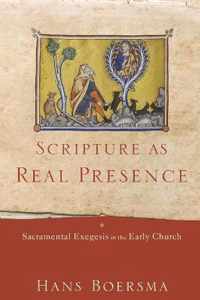 Scripture as Real Presence Sacramental Exegesis in the Early Church