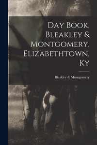 Day Book, Bleakley & Montgomery, Elizabethtown, Ky