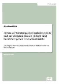 Einsatz der handlungsorientierten Methode und der digitalen Medien im fach- und berufsbezogenen Deutschunterricht