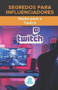 Segredos para os Influenciadores: Hacks para o Twitch