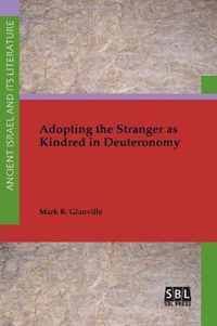 Adopting the Stranger as Kindred in Deuteronomy