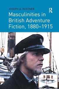 Masculinities in British Adventure Fiction, 1880-1915