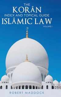 THE Koran Index & Topical Guide Islamic law Volume I