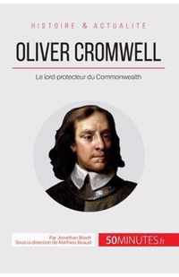 Oliver Cromwell: Le lord-protecteur du Commonwealth