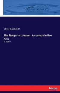 She Stoops to conquer. A comedy in five Acts