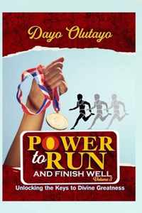 Power to Run and Finish Well