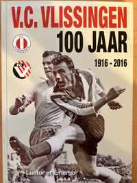 Voetbalclub V.C. Vlissingen 100 jaar  1916-2016