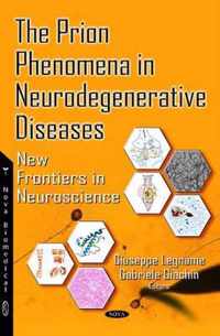 Prion Phenomena in Neurodegenerative Diseases