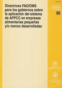 Directrices FAO/OMS Para los Gobiernos Sobre la Aplicacion del Sistema de APPCC en Empresas Alimentarias Pequenas y/o Menos Desarrolladas (Estudios Fao Alimentacion y Nutricion)