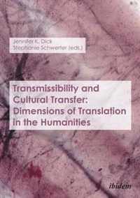 Transmissibility and Cultural Transfer - Dimensions of Translation in the Humanities