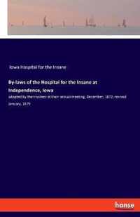 By-laws of the Hospital for the Insane at Independence, Iowa