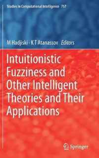 Intuitionistic Fuzziness and Other Intelligent Theories and Their Applications
