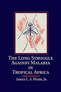 The Long Struggle Against Malaria in Tropical Africa