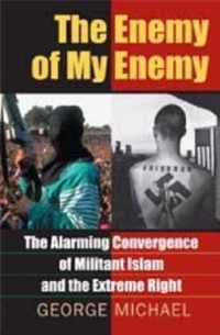 The Enemy of My Enemy: The Alarming Convergence of Militant Islam and the Extreme Right
