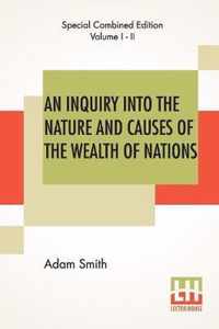 An Inquiry Into The Nature And Causes Of The Wealth Of Nations (Complete)