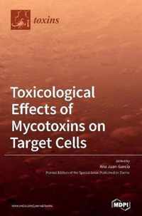 Toxicological Effects of Mycotoxins on Target Cells