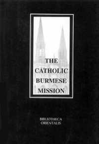 Outline Of The History Of The Catholic Burmese Mission From The Year 1720 To 1857