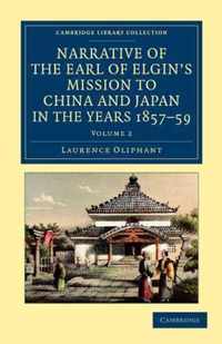 Narrative Of The Earl Of Elgin's Mission To China And Japan, In The Years 1857, '58, '59