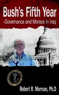 Bush's Fifth Year-Governance and Morass In Iraq