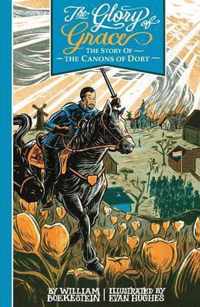 Glory Of Grace - The Story Of The Canons Of Dort, The
