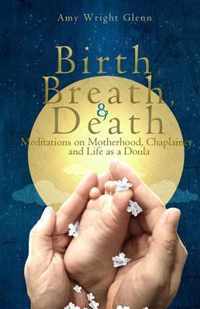 Birth, Breath, and Death
