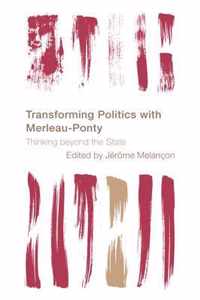 Transforming Politics with Merleau-Ponty