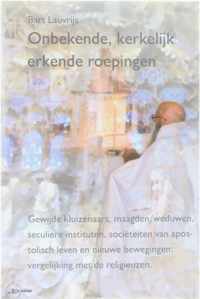 Onbekende, kerkelijk erkende roepingen - gewijde kluizenaars, maagden / en weduwen, seculiere instituten, societeiten van apostolisch leven en nieuwe bewegingen: vergelijking met de religieuzen