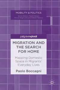 Migration and the Search for Home: Mapping Domestic Space in Migrants' Everyday Lives