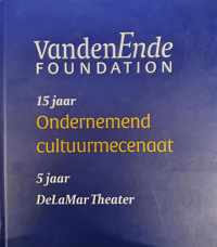 VandenEnde Foundation 15 jaar ondernemend cultuurmecenaat 15 jaar DeLaMar Theater