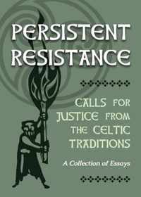 Persistent Resistance: Calls for Justice from the Celtic Traditions