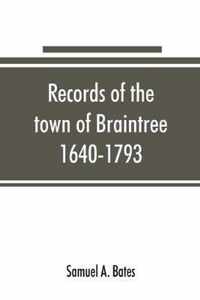 Records of the town of Braintree, 1640-1793