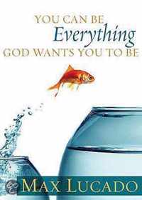 You Can Be Everything God Wants You to Be