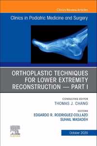Orthoplastic techniques for lower extremity reconstruction Part 1, An Issue of Clinics in Podiatric Medicine and Surgery