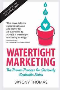 Watertight Marketing: The proven process for seriously scalable sales