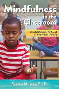 Mindfulness in the Classroom: Mindful Principles for Social and Emotional Learning