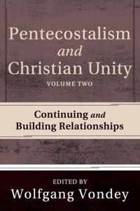 Pentecostalism and Christian Unity, Volume 2