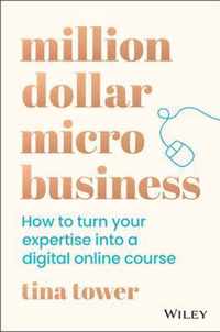 Million Dollar Micro Business - How to turn your expertise into a digital online course