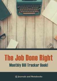 The job done right, monthly bill tracker book!