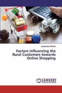 Factors Influencing the Rural Customers towards Online Shopping