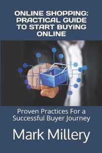 Online Shopping: PRACTICAL GUIDE TO START BUYING ONLINE
