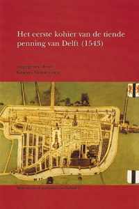 Apparaat voor de geschiedenis van Holland 13 -   Het eerste kohier van de tiende penning van Delft (1543)