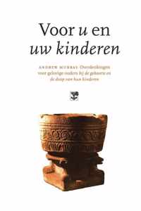 Voor u en uw kinderen - overdenkingen voor gelovige ouders bij de geboorte en de doop van hun kinderen